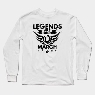 Legends are born in march Long Sleeve T-Shirt